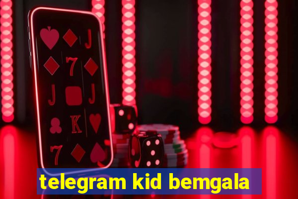 telegram kid bemgala